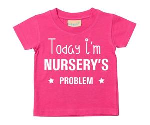 60 Second Makeover Limited Today I'm Nursery's Problem Tshirt Funny Toddler Tshirt Nursery Graduation Gifts Baby Essentials Leavers Shirt Kids T Shirt Machine Washable Pink - 18-24 Months
