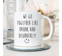 60 Second Makeover Limited We Go Together Like Drunk and Disorderly Mug Husband Wife Friend Boyfriend Girlfriend Present