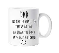 60 SECOND MAKEOVER Men's Dad No Matter What Life Throws At You. At Least You Don't Have Ugly Children Mug in White 60 SECOND MAKEOVER White