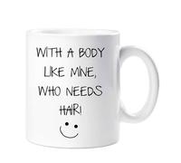 60 Second Makeover Limited with A Body Like Mine Who Needs Hair Mug Funny Gift
