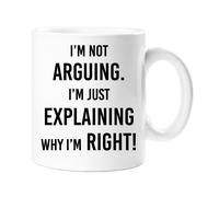 60 Second Makeover Limited I'm Not Arguing I'm Just Explaining Why I'm Right Gift Cup Birthday Christmas Student