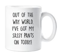 60 SECOND MAKEOVER Out Of The Way World I've Got My Sassy Pants On Today Mug in White 60 SECOND MAKEOVER White