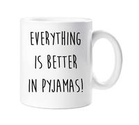 60 Second Makeover Limited Pyjamas Mug Everything is Better in Pyjamas Friend Gift