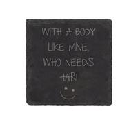 60 SECOND MAKEOVER Slate Coaster With A Body Like Mine Who Needs Hair Engraved Funny Gift Friend Present in Black 60 SECOND MAKEOVER Black