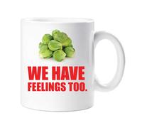 60 Second Makeover Limited We Have Feelings Too Mug Gift Present Friend Brussel Sprouts Sprout Lover Stocking Filler Friend Christmas Novelty Humou