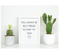 60 SECOND MAKEOVER We'll Always Be B est Frends You Know Too Much Inspirational Quote in Frame in White 60 SECOND MAKEOVER White