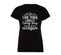 60 SECOND MAKEOVER Women's Being A Functional Adult Everuday Seems A Bit Excessive T-Shirt in Black | Size: Large 60 SECOND MAKEOVER Black L