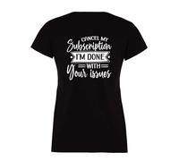 60 SECOND MAKEOVER Women's Cancel My Subscription I'm Done With Your Issues T-Shirt in Black | Size: Large 60 SECOND MAKEOVER Black L