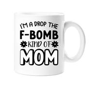 60 SECOND MAKEOVER Women's I'm A Drop The F Bomb Kind Of Mom Mug in White 60 SECOND MAKEOVER White