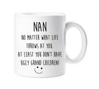 60 SECOND MAKEOVER Women's Nan No Matter What Life Throws At You. At Least You Don't Have Ugly Grand Children Mug in White 60 SECOND MAKEOVER White