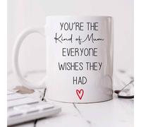 60 SECOND MAKEOVER You're The Kind Of Mum Everyone Wants Mug in White 60 SECOND MAKEOVER White