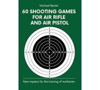 60 shooting games for air rifle and air pistol: New impetus for the training of marksmen