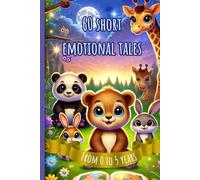 60 SHORT EMOTIONAL TALES: Big Collection of 60 Short Bedtime Stories: Animal Stories for Kids Ages 0-5 to Nurture Emotions and Positive Values