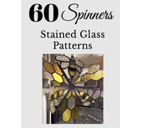 60+ Stained Glass Spinner Patterns (Down East Stained Glass Patterns)