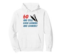 60 Still Good Looking And Cooking 60th Cook Birthday Pullover Hoodie