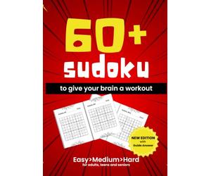 60+ sudoku: to give your brain a workout - Easy, Medium, Hard for adults, teens and seniors