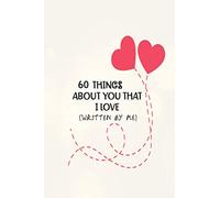 60 Things about You That I Love Journal: 5 Minutes a Day For Writing Little Stories of Your Best Memories