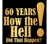 60 YEARS ! How the Hell Did That Happen?: 60th Birthday Party Guest Book, Gold Guestbook - Guests Sign and Write Comments or Best Wishes in this Memory Journal