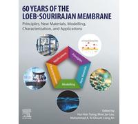 60 Years of the Loeb-Sourirajan Membrane: Principles, New Materials, Modelling, Characterization, and Applications