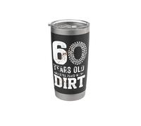 60 Years Old and Still Plays in The Dirt Mudding Stainless Steel Insulated Tumbler