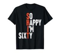 60 Years Old So Happy I'm Sixty Gag Funny 60th Birthday T-Shirt
