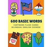 600 Basic Words Cartoons Flash Cards Bilingual English Chinese: Easy learning baby first book with card games like ABC alphabet Numbers Animals to ... for toddlers kids to beginners adults.