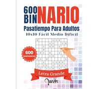 600 Binario Pasatiempo Para Adultos - 10x10 Facil Medio Difícil Letra Grande: Libro Del Rompecabezas Juegos De Lógica