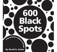 600 Black Spots: A Pop-Up Book for Children of All Ages (Classic Collectible Pop-Up)