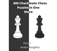 600 Checkmate Chess Puzzles in One Move, Part 1: How to Choose a Chess Move