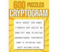 600 Cryptogram Puzzles: Easy, Medium & Hard Cryptoquotes | Cryptograms of Inspirational Quotes for Adults (Logic & Math)