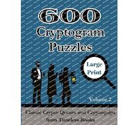 600 Cryptogram Puzzles Large Print Vol. 2: Classic Crypto Quotes and Cryptoquips from Timeless Books: 7 (Cryptograms Puzzle Book for Adults)