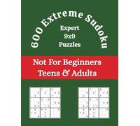 600 Extreme Sudoku Puzzles - Not for Beginners!: Hours of Fun for Adults and Teens