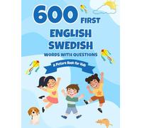 600 First English-Swedish Words with Questions: A Picture Book for Kids