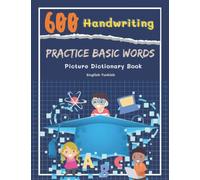 600 Handwriting Practice Basic Words Picture Dictionary English Turkish Book: Speed teaching kids learn to read trace and write cartoons vocabulary by ... as well as capital letters writing skills.