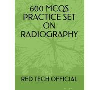 600 MCQS PRACTICE SET ON RADIOGRAPHY