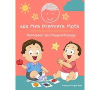 600 Mes Premiers Mots Montessori Jeu D'Apprentissage Français Portugais Bebe: Collector cartes pour apprendre l’alphabet, animaux, nombres, formes ... éducatifs pour Les bébés et Les Tout-Petits
