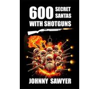 600 SECRET SANTAS WITH SHOTGUNS