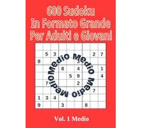 600 Sudoku in Formato Grande per Adulti e Giovani: Volume 1 Livello Medio
