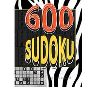 600 Sudoku Puzzles for All Skill Levels: Easy, Medium, Hard & Extreme Difficulty | Brain-Boosting Logic Puzzle Book for Adults & Teens