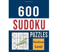 600 Sudoku Puzzles - Medium Level: Great Puzzle Book with Plenty of Intermediate Level Sudoku Grids with Solutions for Adults, Seniors and Teens