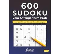 600 Sudoku vom Anfänger zum Profi: Von Leicht bis Schwer inkl. Lösungen - Band 2