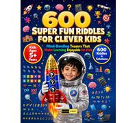 600 Super Fun Riddles for Clover Kids Ages 5+ Years: A Huge Collection of Kids Puzzles, Funny Riddles, Learning Games and Interactive Challenges for Children Ages 5 Years and Up