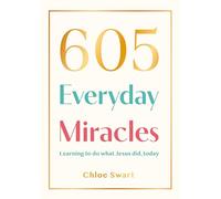 605 Everyday Miracles: Learning to do what Jesus did, today