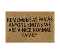 60Cm X 40Cm Coir Doormat With Rubber Backing And Humorous "remember As Far As Anyone Knows We Are A Nice Normal Family" Message