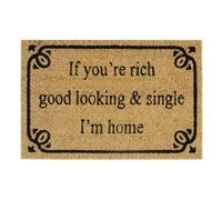 60Cm X 40Cm Coir Doormat With Rubber Backing And 'if You're Rich Good Looking & Single I'm Home' Message