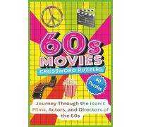 60s Movies Crossword Puzzles: 1960s Movie Crossword Puzzle Book for Adults: Classic Hollywood, Retro Cinema & Vintage Film Trivia Puzzles | Fun Brain ... for Movie Lovers | 60 Crosswords, 120 Pages