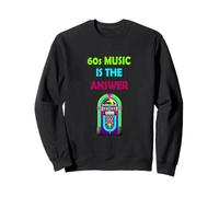 60s Music is the answer Sweatshirt