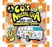60's Nostalgia Bold and Easy Coloring Book: Simple and Easy coloring Design for Adults, Teens, Kids, and Seniors, Go Down Memory Lane, 60's Decade ... 80's, 70's, 60's, 50's, and 40's.)