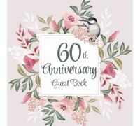 60th Anniversary Guest Book: Flowers & Bird Design | 60th Anniversary Party Guest Sign In & Message Book | Gift Log | Memory Keepsake