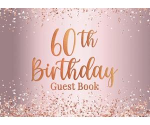 60th Birthday: 60th Birthday Party Notes and Wishes Guest Book - Rose Gold Cover Design